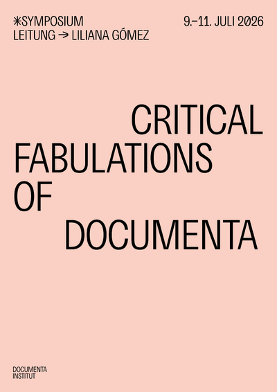Hellrosafarbenes Plakat mit großer schwarzer Typografie. Rechts mittig steht der Titel „CRITICAL FABULATIONS OF DOCUMENTA“. Oben links sind Angaben zum Symposium und zur Leitung gesetzt, oben rechts das Datum „9.–11. Juli 2026“, unten links ein kleiner institutioneller Hinweis.